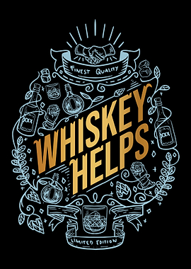 Whiskey Helps - Limited Edition Design