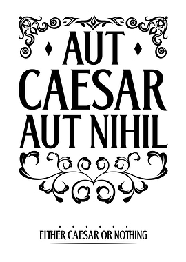 Aut Caesar Aut Nihil