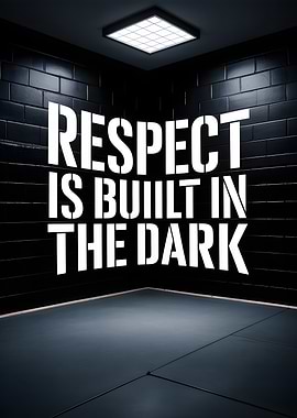 Respect is Built in the Dark
