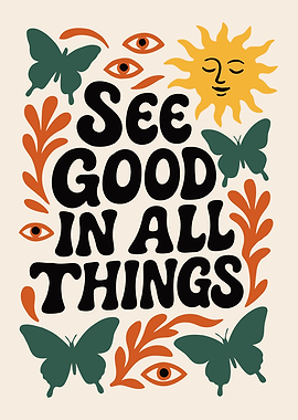 See Good In All Things Art