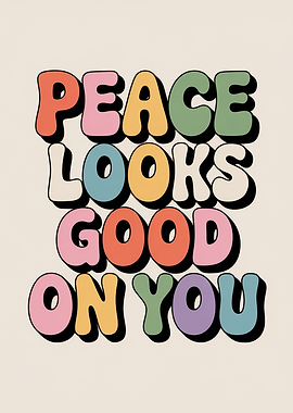 Peace Looks Good On You Typography