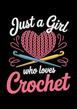 Just a Girl Who Loves Crochet