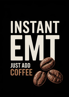Instant EMT: Just Add Coffee