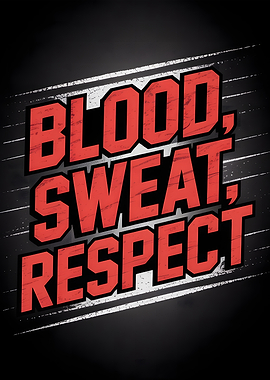 Blood, Sweat, Respect Motivational Poster