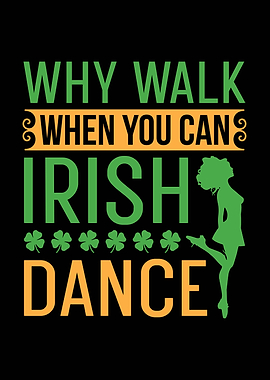 Why Walk Irish Dance
