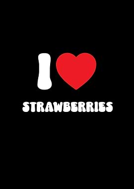 I Love Strawberries Graphic Fruit Design