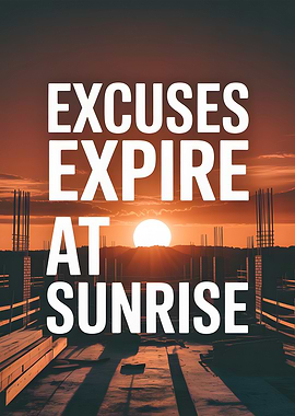 Excuses Expire at Sunrise Motivational Poster