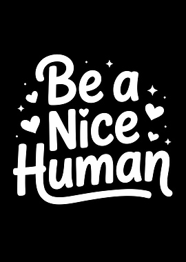 Be a Nice Human