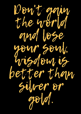 Wisdom over Worldly Gains