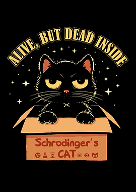 Schrödinger's Cat: Alive, But Dead Inside