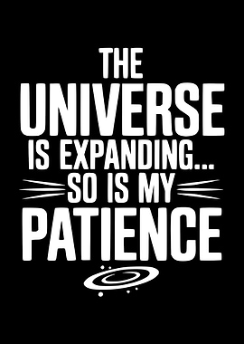 Universe Expanding, So Is My Patience