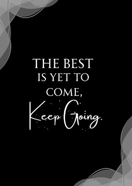 The Best Is Yet To Come