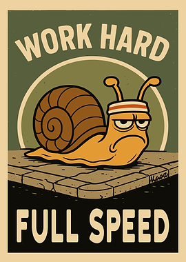 Work Hard Full Speed Snail Poster