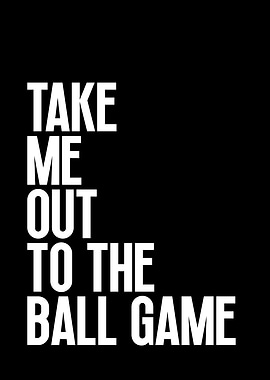Take Me Out to the Ball Game