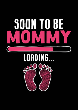 Soon to be Mommy Loading
