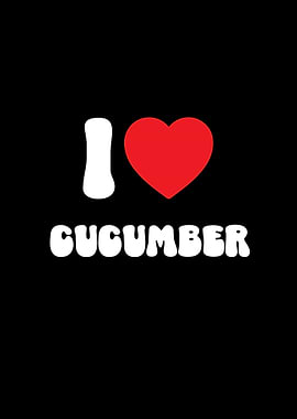 I Love Cucumber Vegetable