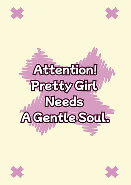 Attention Pretty Girl Needs A Gentle Soul