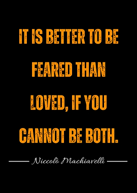Machiavelli Quote: Feared Than Loved