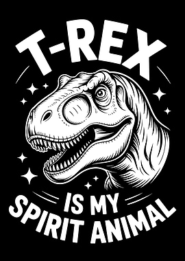 T-Rex is my spirit animal