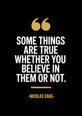 Nicolas Cage Quote: Some Things Are True