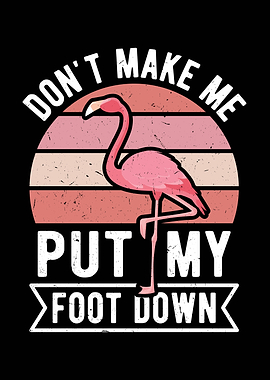 Flamingo Foot Down Funny Quote