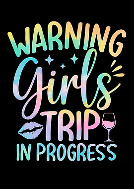 Warning Girls Trip In Progress