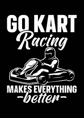 Go Kart Racing Makes Everything Better