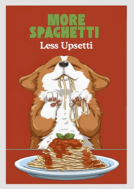 More Spaghetti Less Upsetti Dog Art