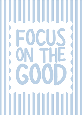 Focus on the Good Inspirational Art