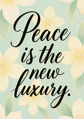Wellness quote peace is the new luxury floral background