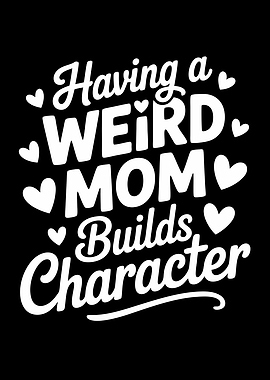 Weird Mom Builds Character Text Art