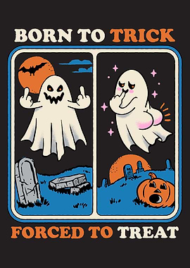 Born To Trick, Forced To Treat