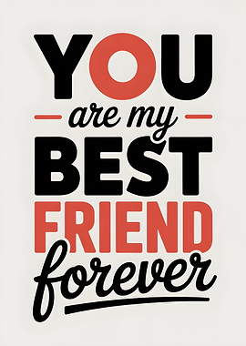 You are my best friend forever