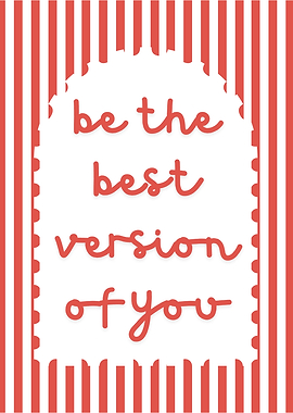 Be the best version of you