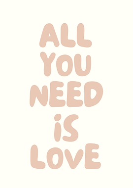 All You Need Is Love