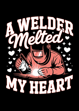 Welder Melted My Heart Graphic