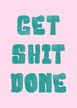 Get Shit Done