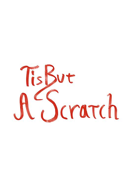 Tis But A Scratch Hand-drawn