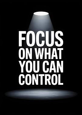 Focus on What You Can Control
