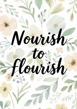 Wellness Quote Nourish to Flourish Floral Art