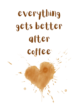 Everything Gets Better After Coffee
