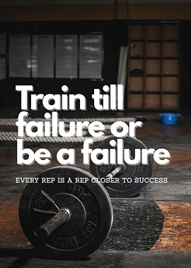 Train till failure motivational gym poster