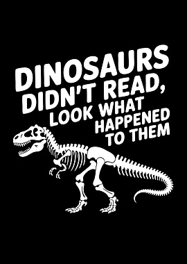Dinosaurs Didn't Read Funny Skeleton