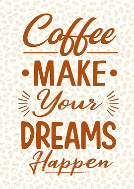 Coffee Dreams Happen