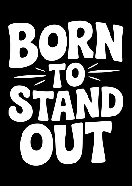 Born to Stand Out Text Art