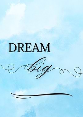 Dream Big Inspirational Quote Art