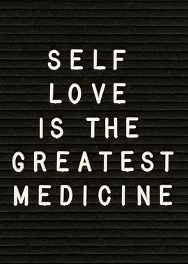 Self Love is the Greatest Medicine