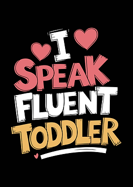I Speak Fluent Toddler Pre-k