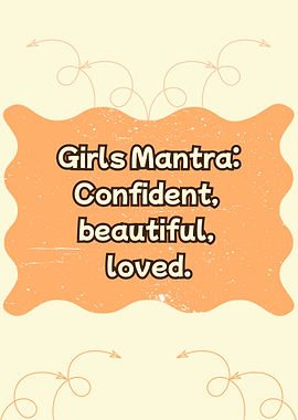 Girls Mantra: Confident, Beautiful, Loved