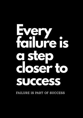 Every failure is a step closer to success, motivational quote